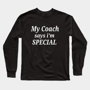 My Coach says i'm Special Long Sleeve T-Shirt